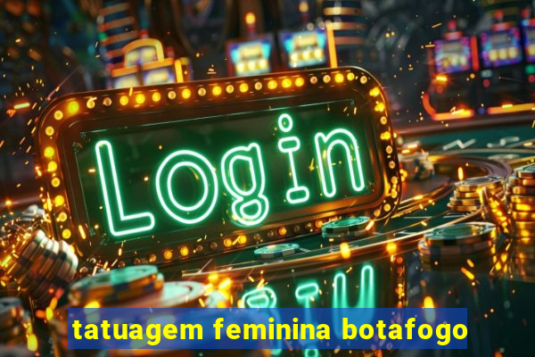 tatuagem feminina botafogo